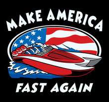 Load image into Gallery viewer, Make America FAST Again - Boats
